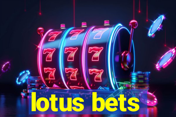 lotus bets